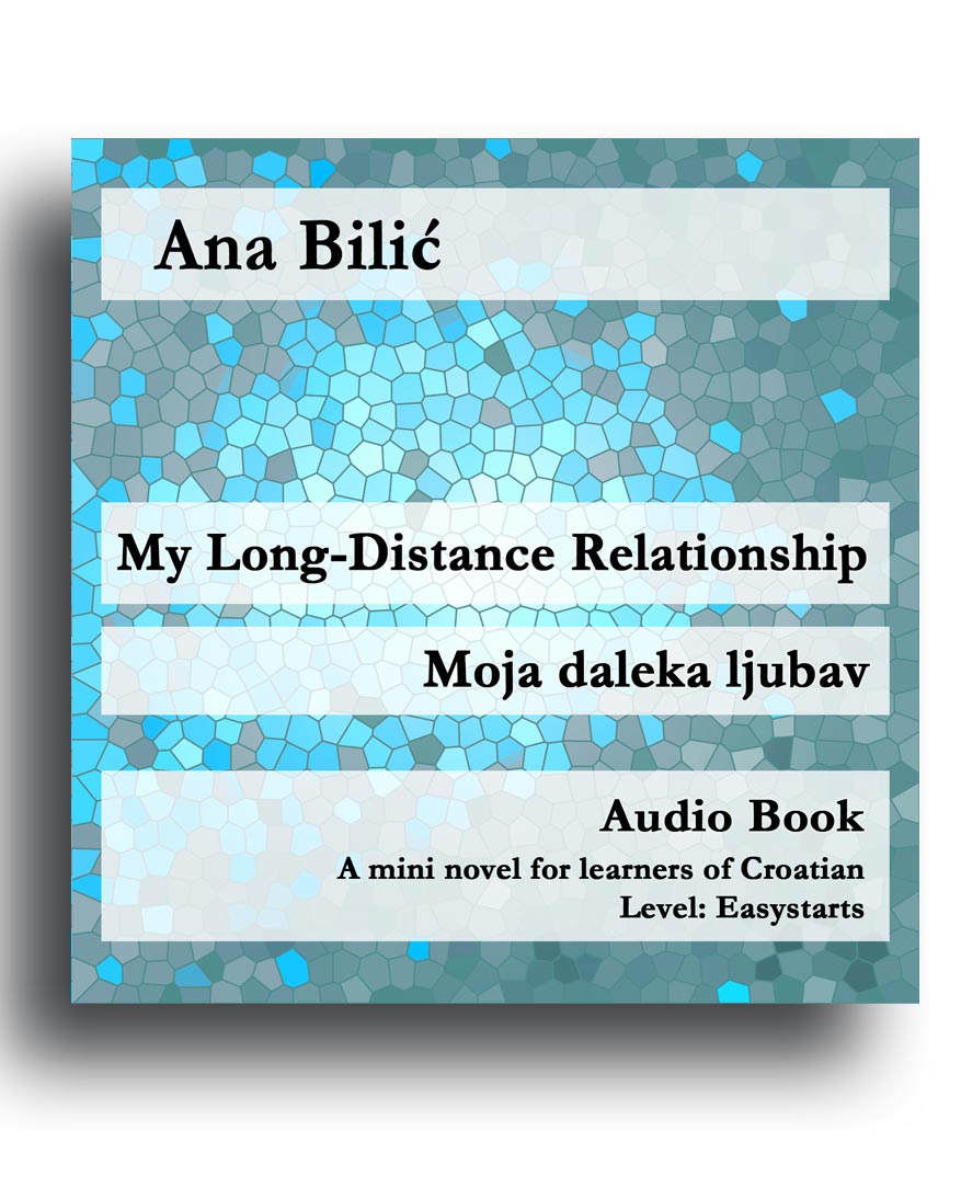 Ana Bilic: My Long-Distance Relationship / Moja daleka ljubav - Audio Book