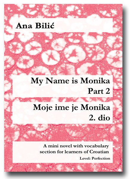 Ana Bilic: My Name is Monika - Part 2 / Moje ime je Monika, 2. dio
