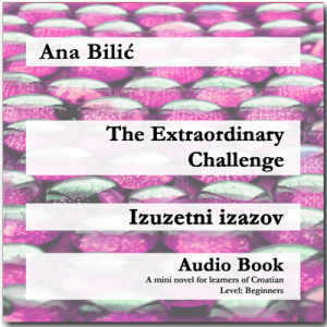 Ana Bilic: The Extraordinary Challenge / Izuzetni izazov - Audio Book