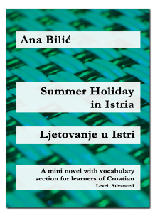 Ana Bilic: Summer Holiday in Istria / Ljetovanje u Istri - Mini Novel