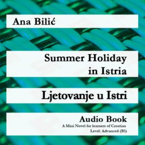 Ana Bilić: Summer Holiday in Istria / Ljetovanje u Istri