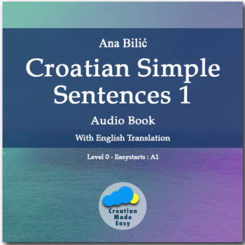 Ana Bilic: Croatian Simple Sentences 1 - Audio Book Cover Design: Danilo Wimmer Croatian-Made-Easy.com